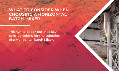 White Paper: What To Consider When Choosing Horizontal Batch Mixers